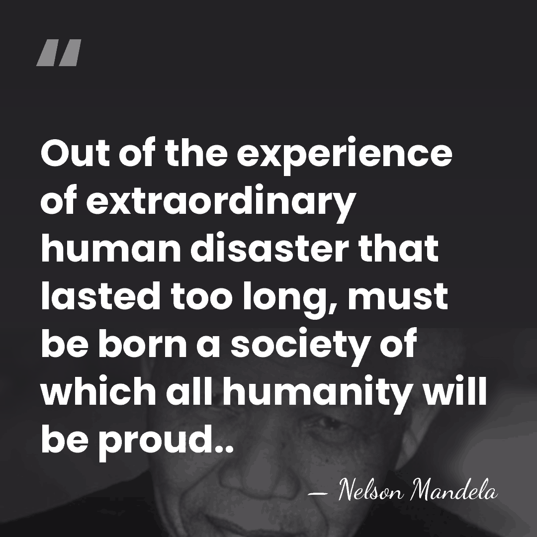 Out of the experience of extraordinary human disaster that lasted too long,&hellip; - Nelson Mandela