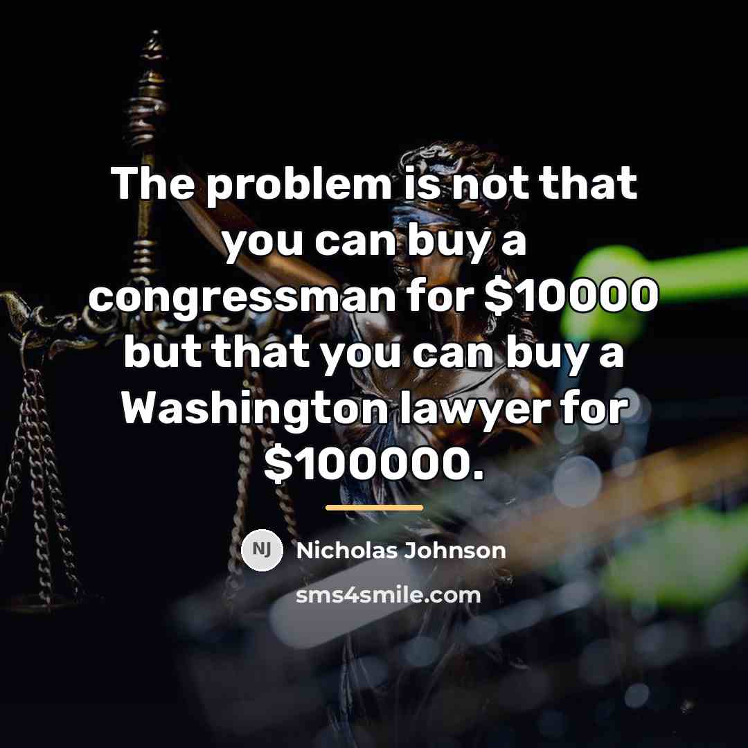 “The problem is not that you can buy a congressman…” quote by Nicholas Johnson