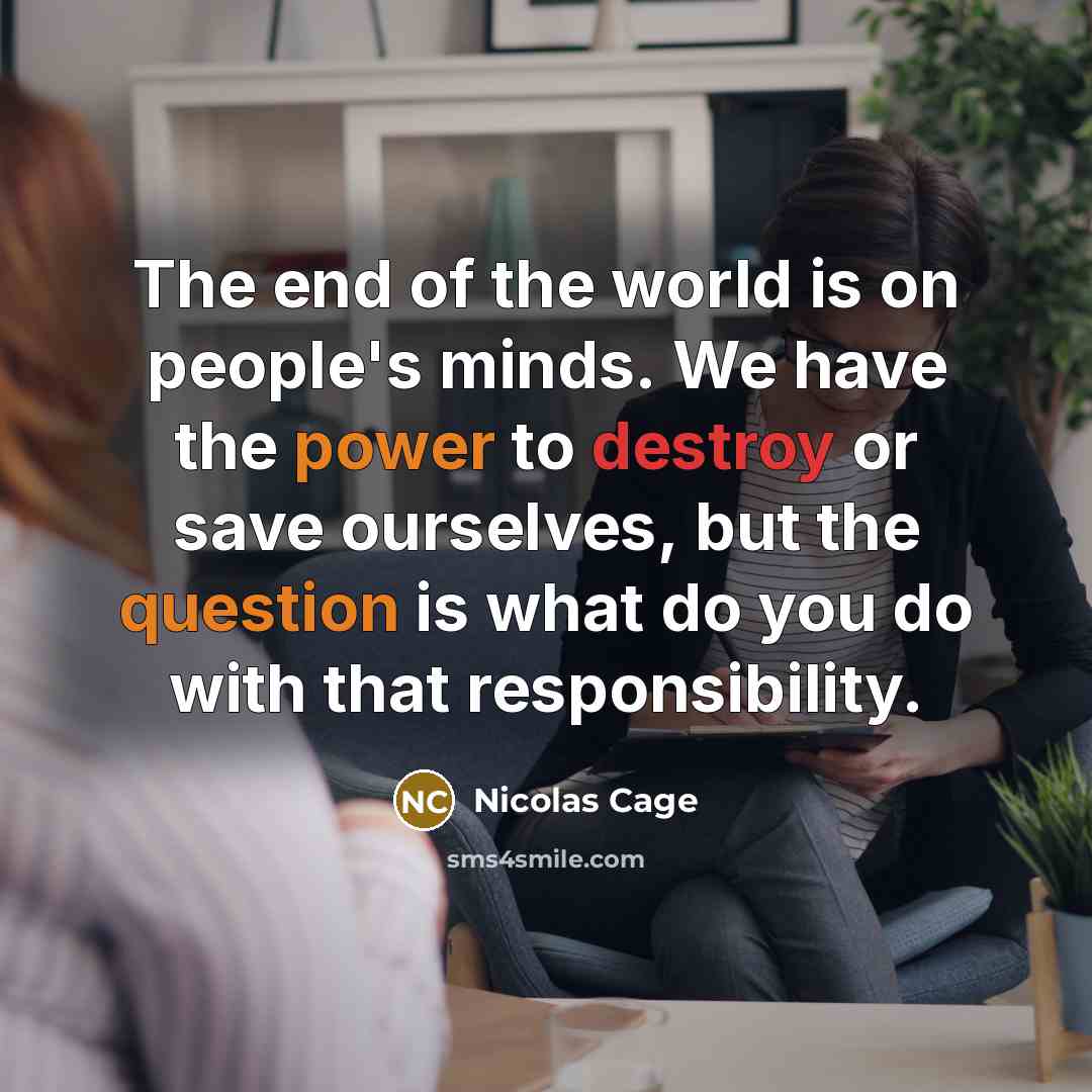 “The end of the world is on people's minds. We…” quote by Nicolas Cage