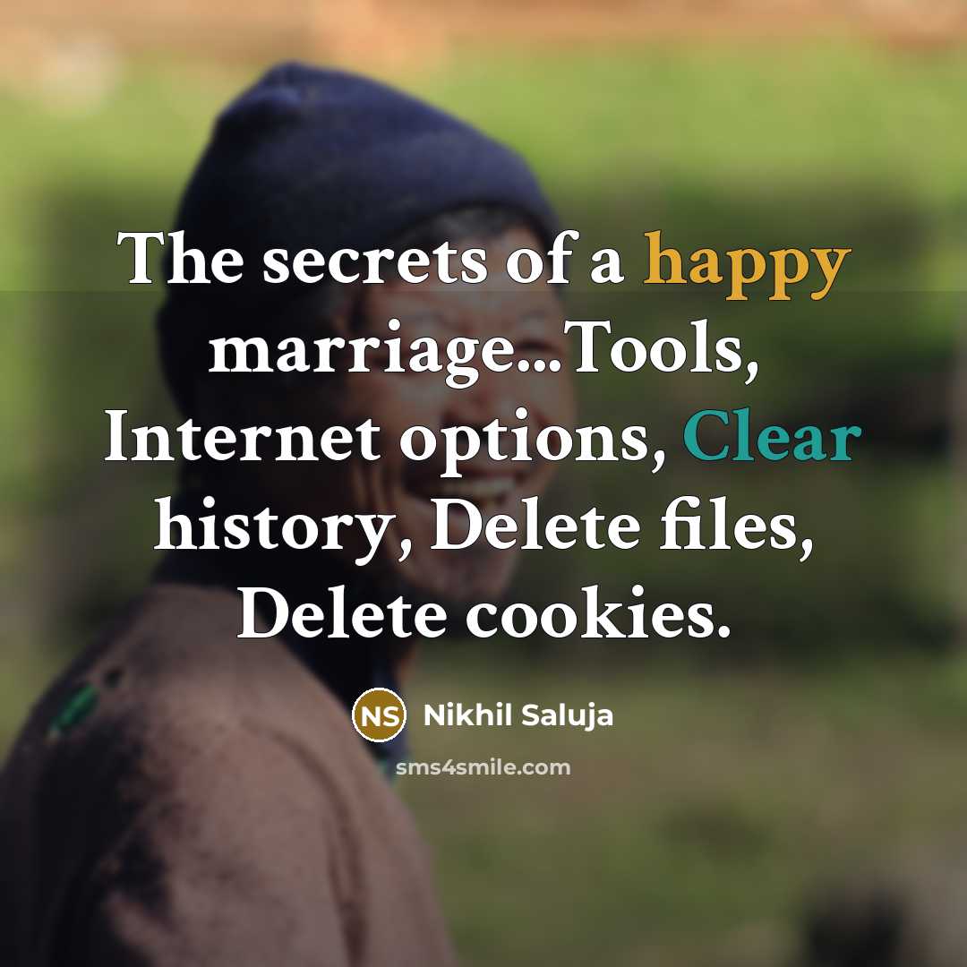 “The secrets of a happy marriage...Tools, Internet options, Clear history,…” quote by Nikhil Saluja