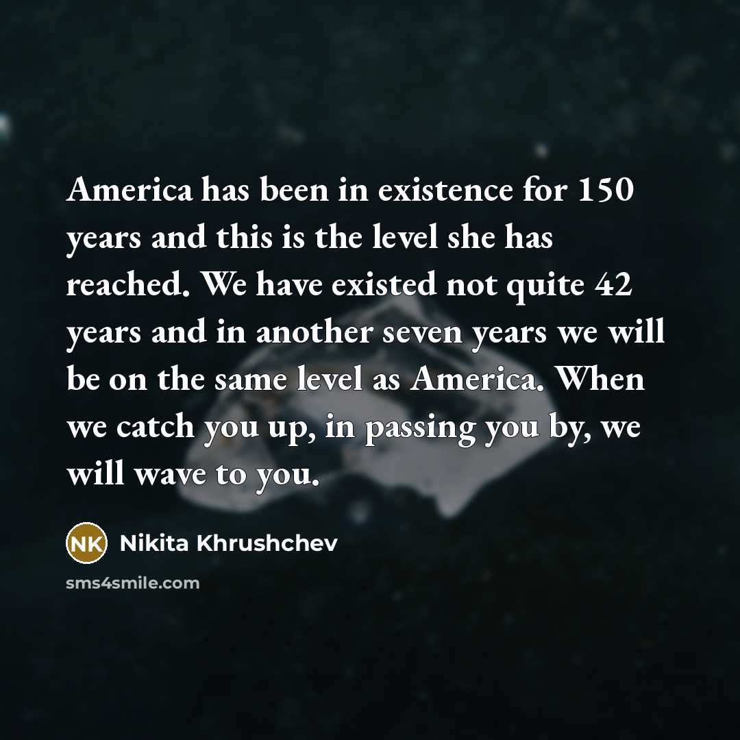 “America has been in existence for 150 years and this…” quote by Nikita Khrushchev