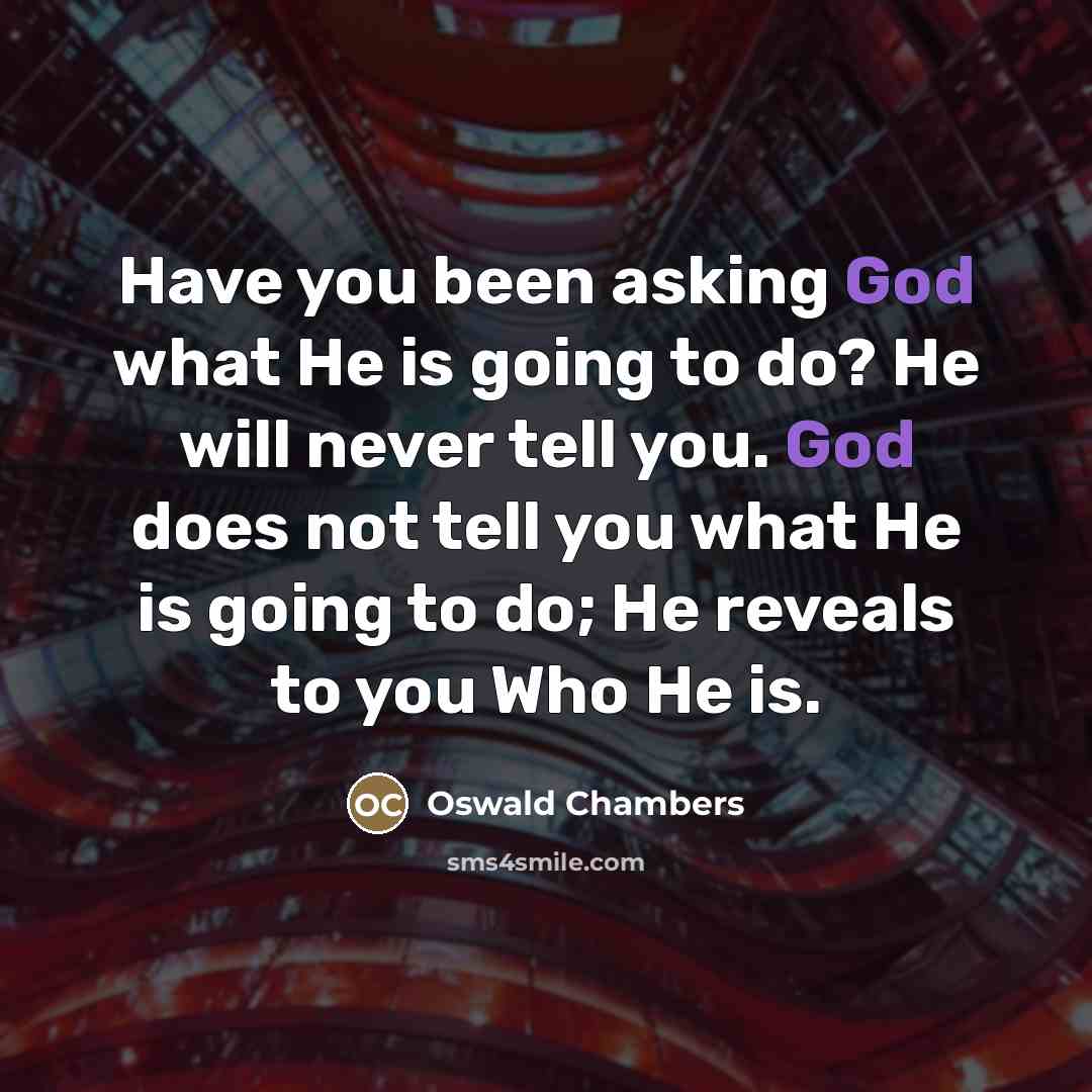 “Have you been asking God what He is going to…” quote by Oswald Chambers