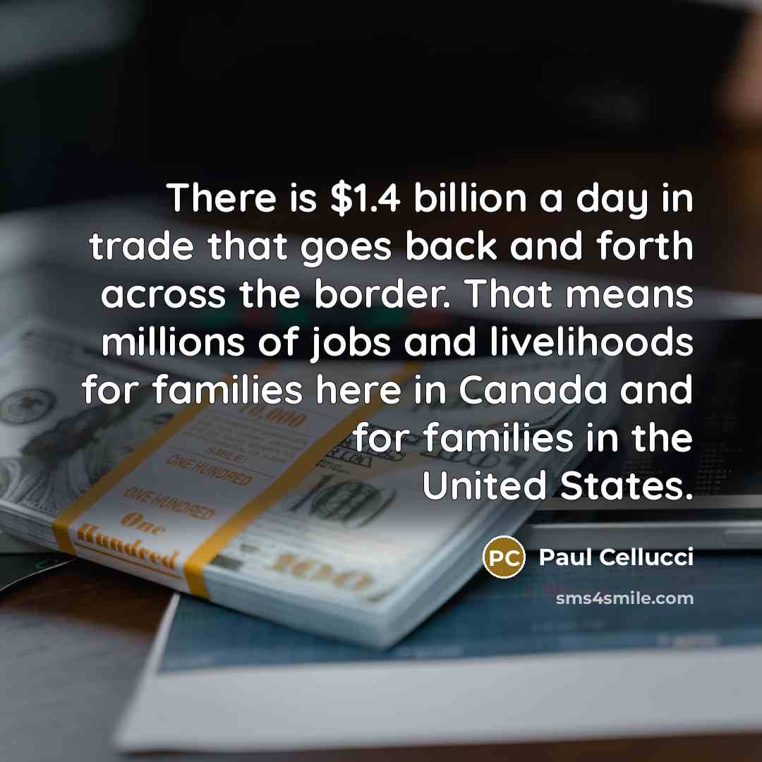 “There is $1.4 billion a day in trade that goes…” quote by Paul Cellucci