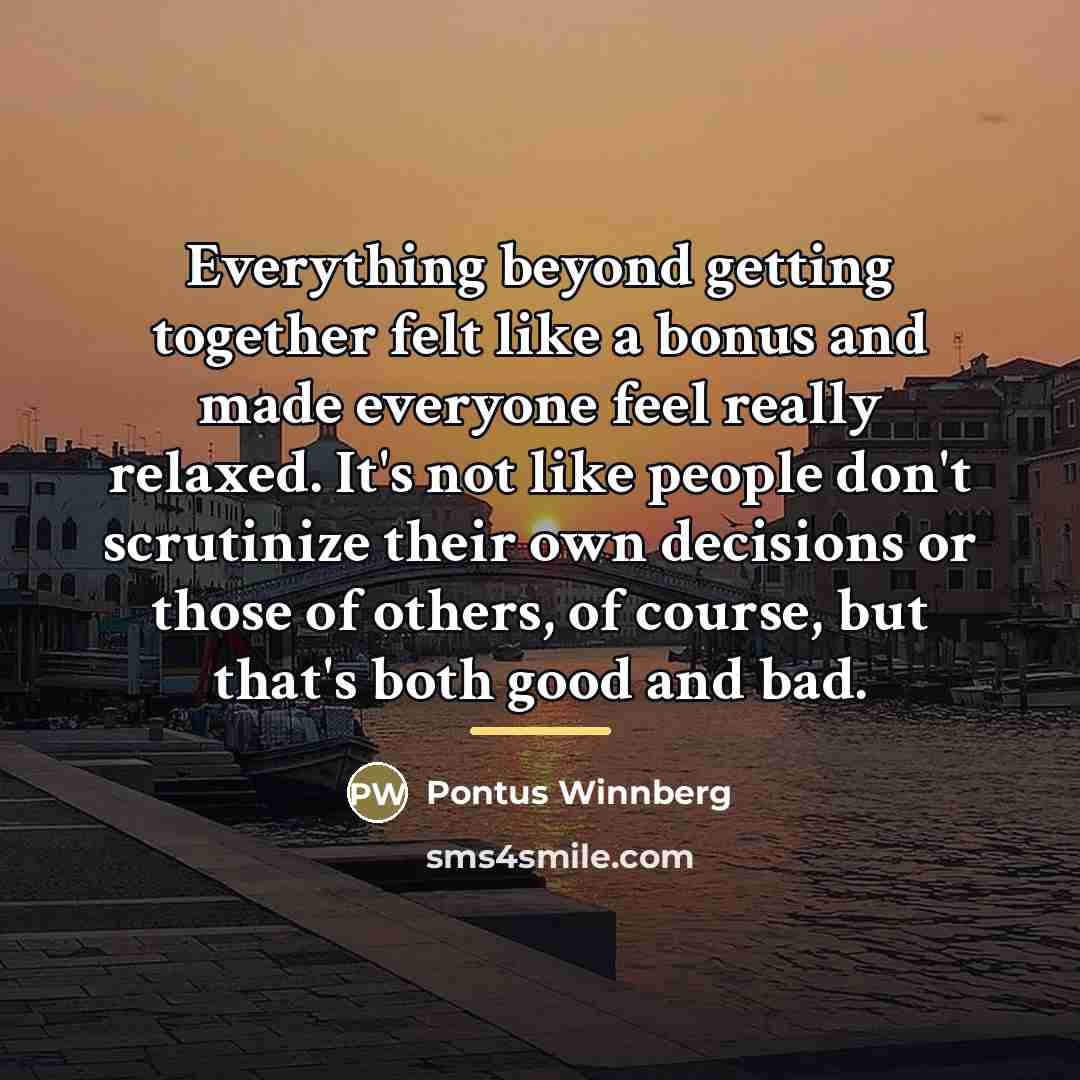 “Everything beyond getting together felt like a bonus and made…” quote by Pontus Winnberg
