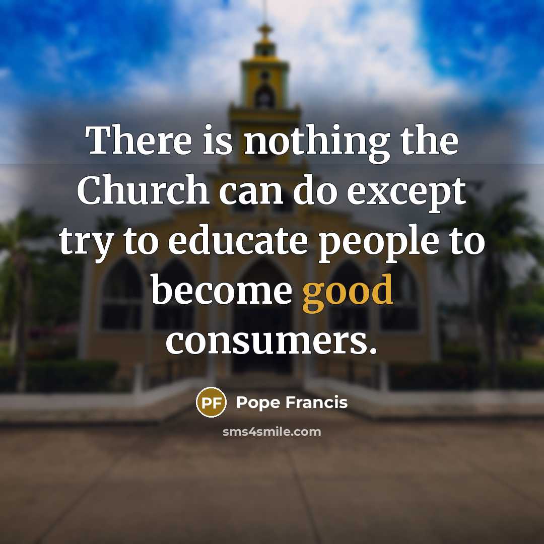 “There is nothing the Church can do except try to…” quote by Pope Francis