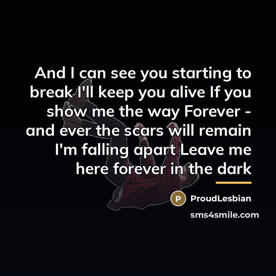 “And I can see you starting to break I'll keep…” quote by ProudLesbian