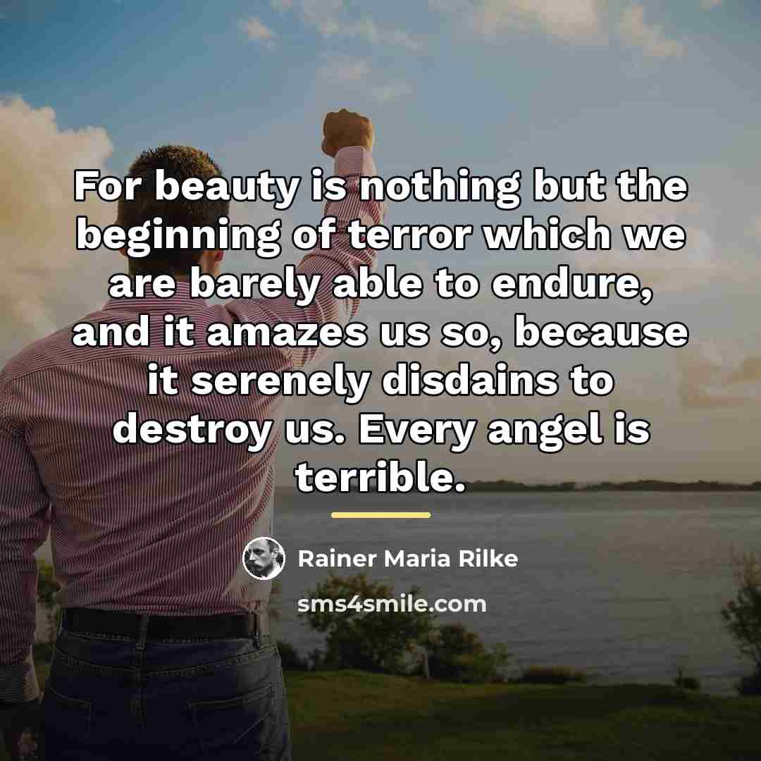 “For beauty is nothing but the beginning of terror which…” quote by Rainer Maria Rilke