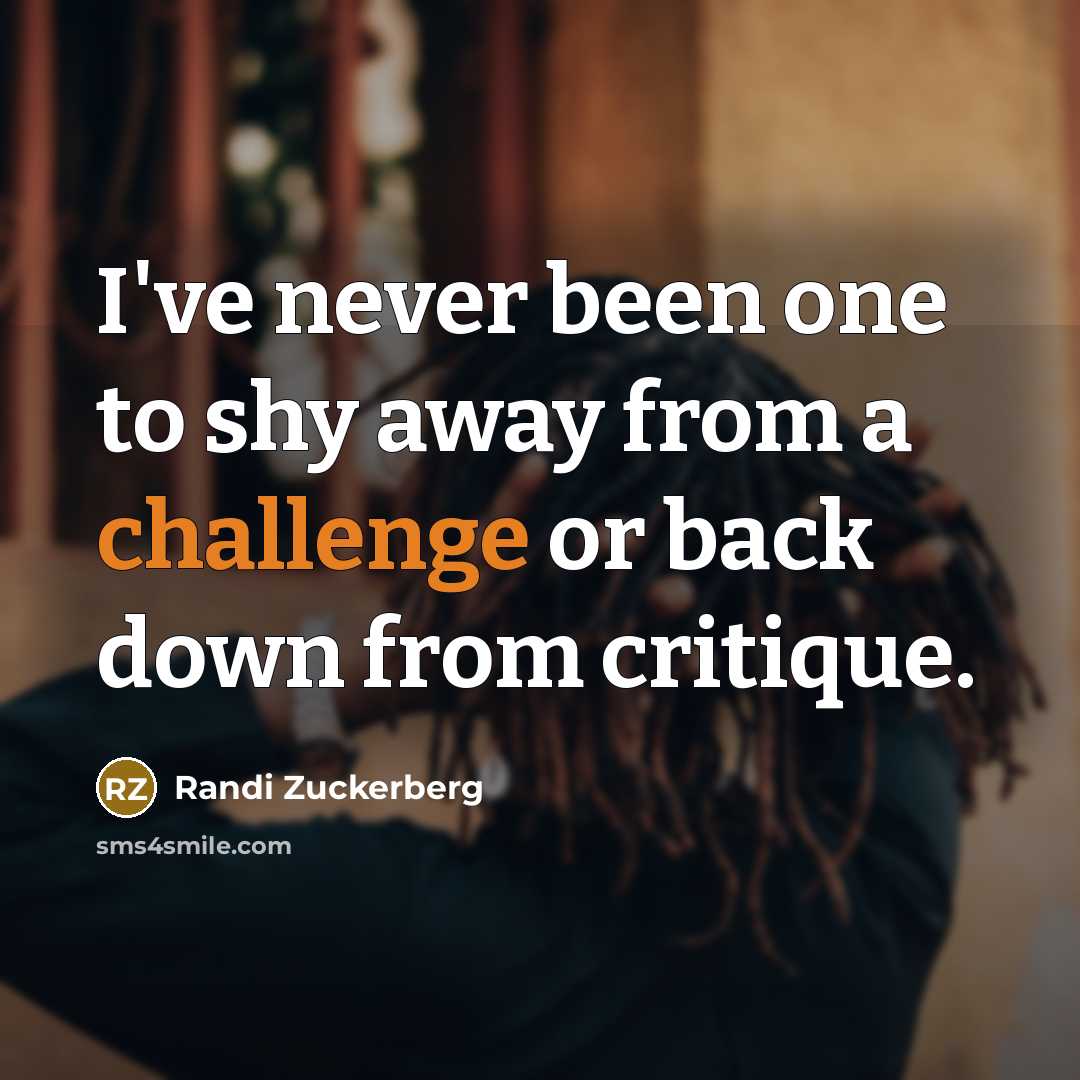 “I've never been one to shy away from a challenge…” quote by Randi Zuckerberg