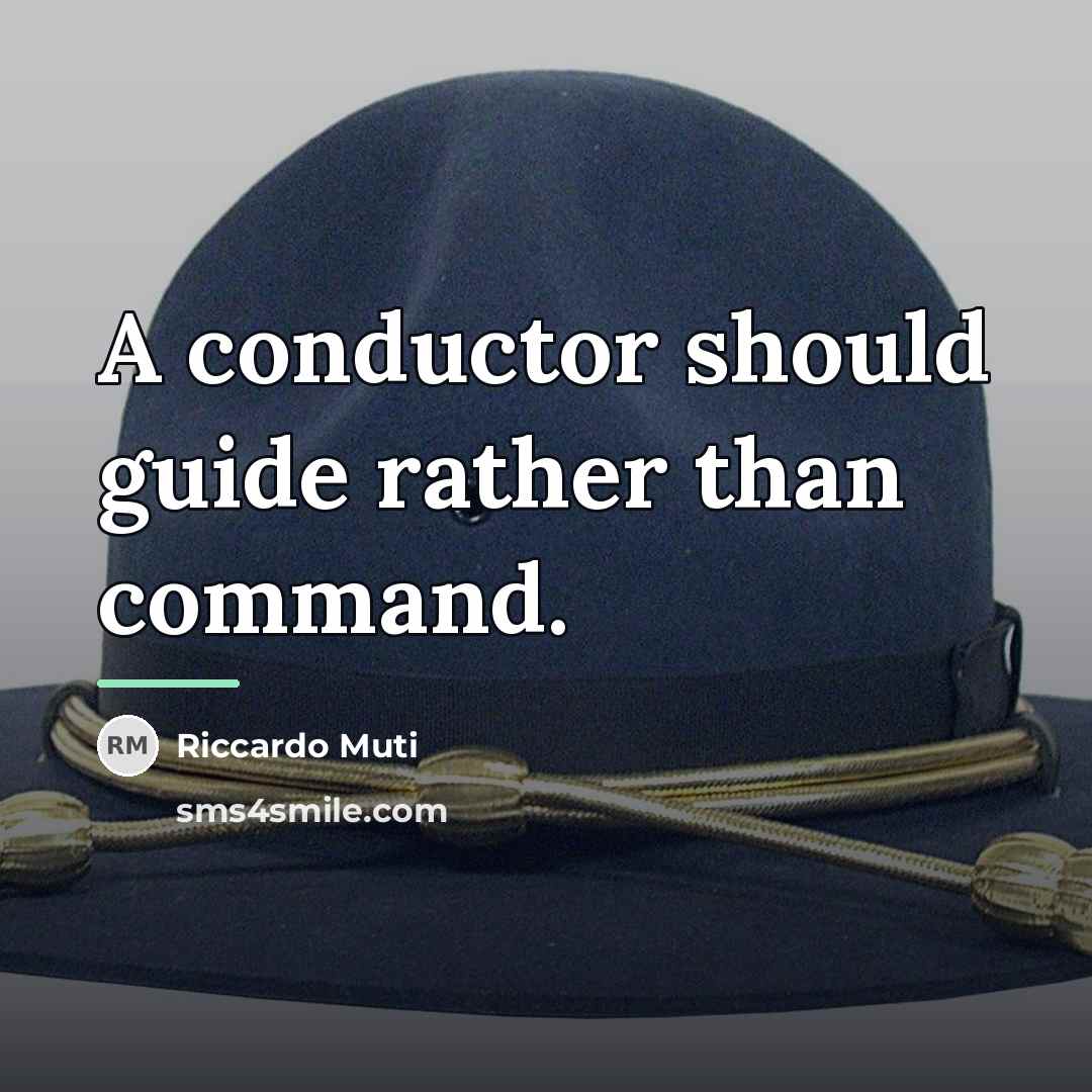 “A conductor should guide rather than command.…” quote by Riccardo Muti