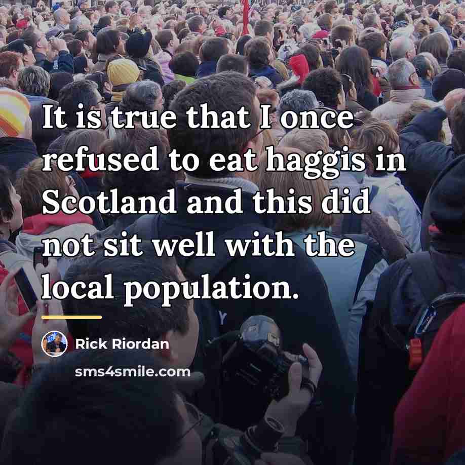 “It is true that I once refused to eat haggis…” quote by Rick Riordan