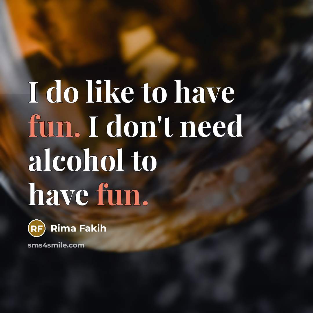 “I do like to have fun. I don't need alcohol…” quote by Rima Fakih