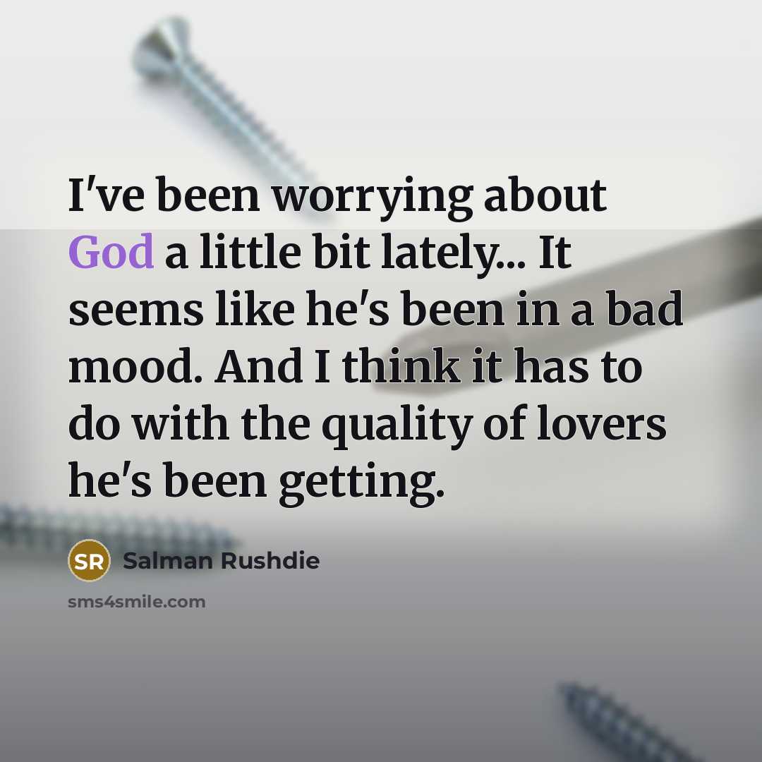 “I've been worrying about God a little bit lately... It…” quote by Salman Rushdie