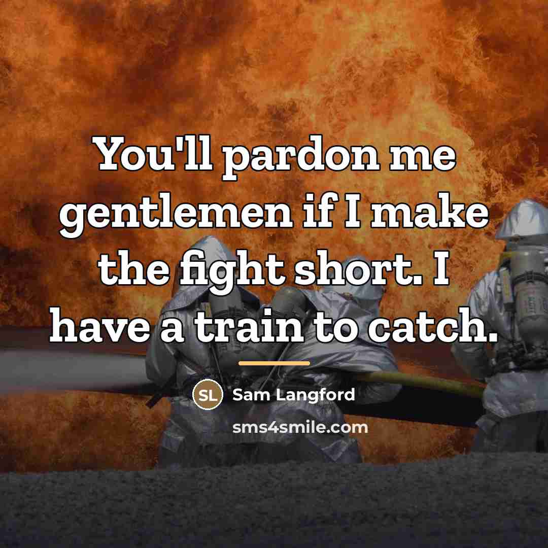“You'll pardon me gentlemen if I make the fight short.…” quote by Sam Langford