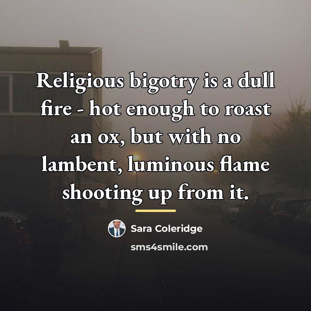 “Religious bigotry is a dull fire - hot enough to…” quote by Sara Coleridge