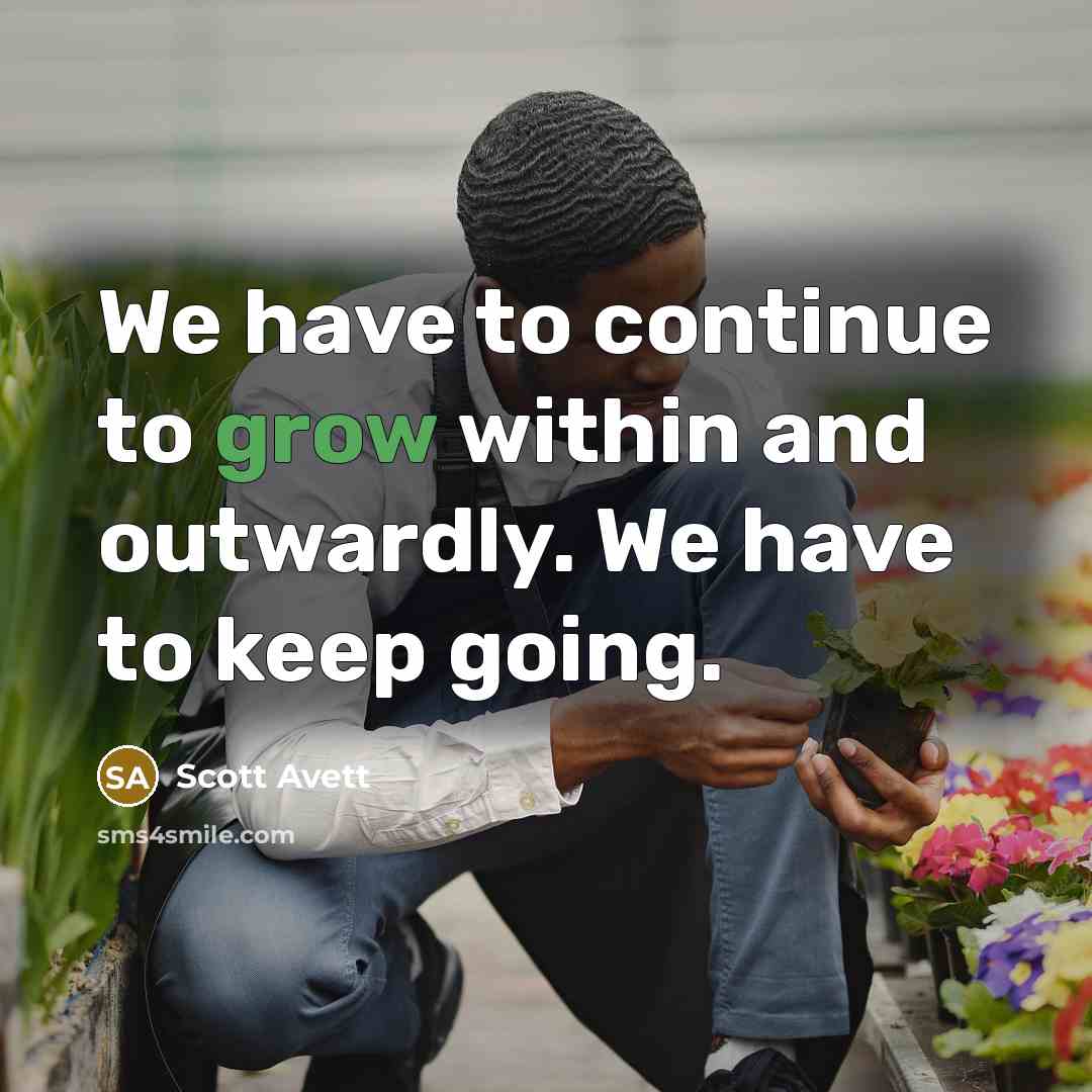 “We have to continue to grow within and outwardly. We…” quote by Scott Avett