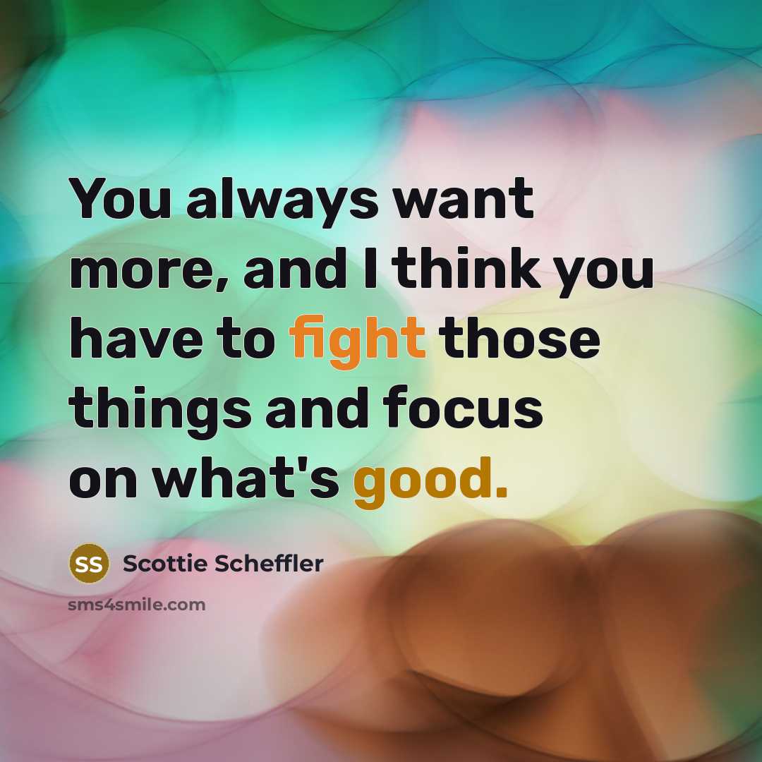 “You always want more, and I think you have to…” quote by Scottie Scheffler