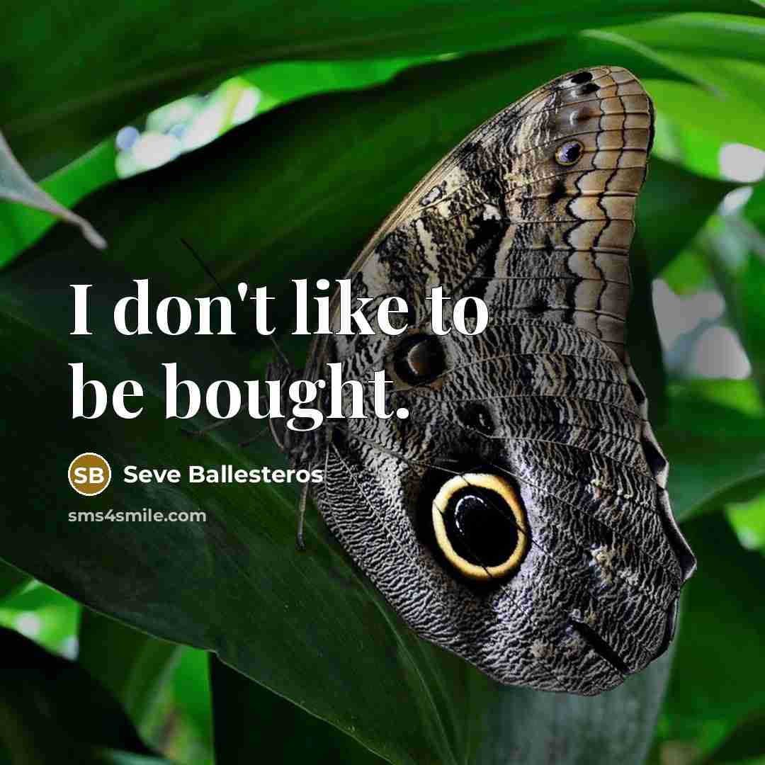 “I don't like to be bought.…” quote by Seve Ballesteros