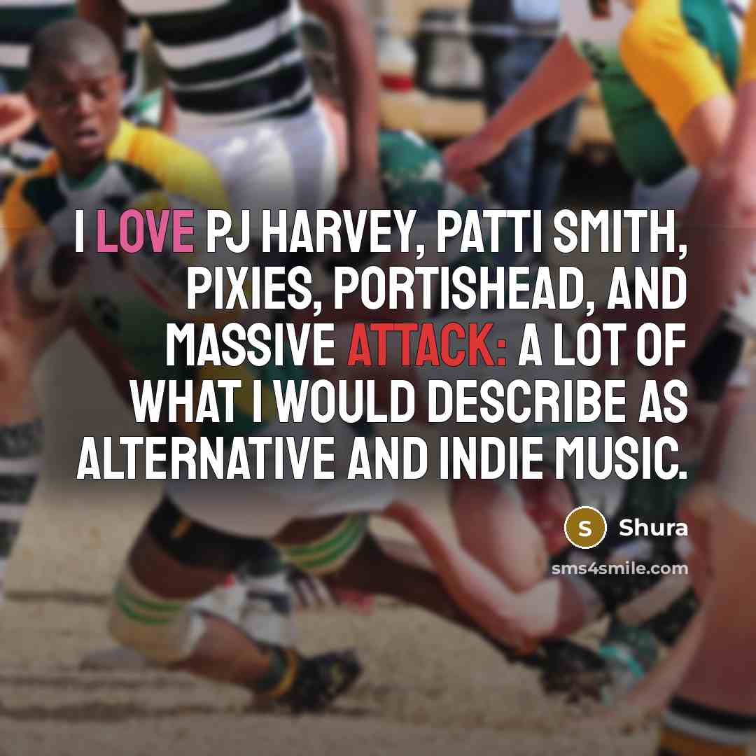 “I love PJ Harvey, Patti Smith, Pixies, Portishead, and Massive…” quote by Shura
