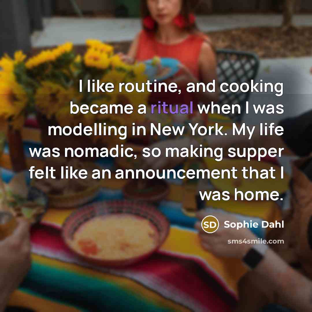 “I like routine, and cooking became a ritual when I…” quote by Sophie Dahl