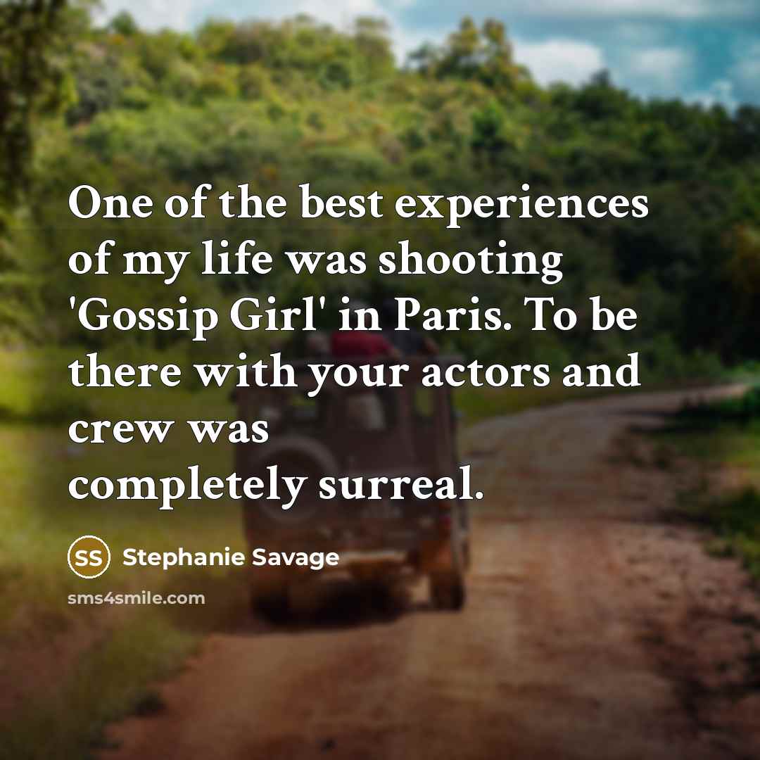 “One of the best experiences of my life was shooting…” quote by Stephanie Savage