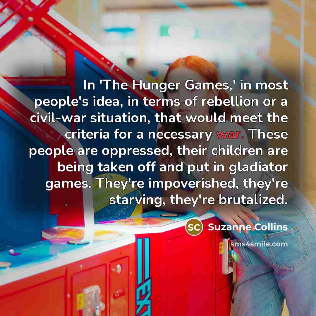 “In 'The Hunger Games,' in most people's idea, in terms…” quote by Suzanne Collins