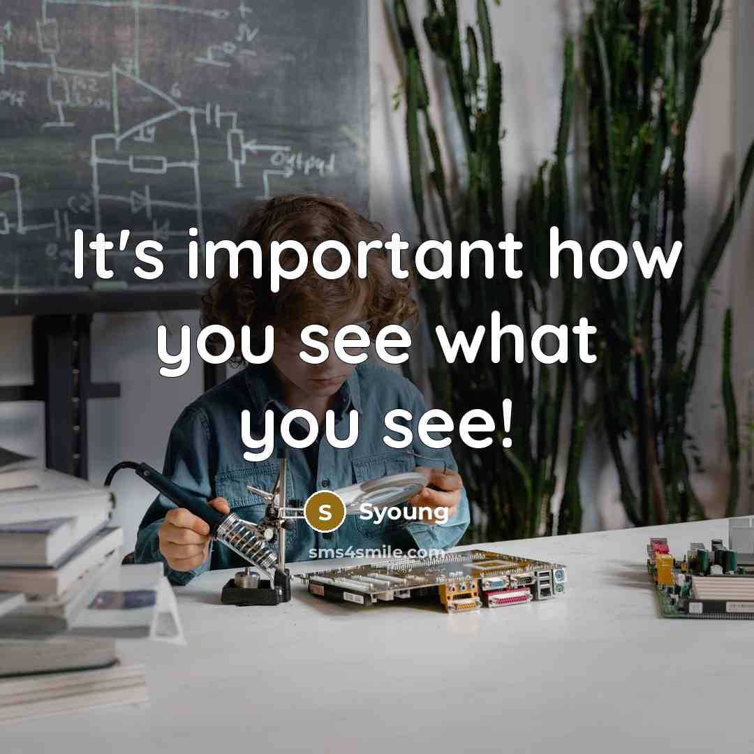 “It's important how you see what you see!…” quote by Syoung