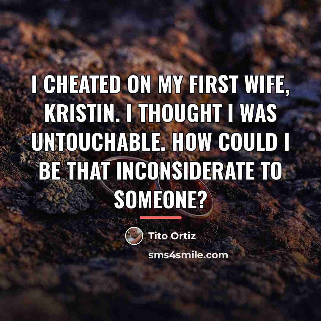 “I cheated on my first wife, Kristin. I thought I…” quote by Tito Ortiz