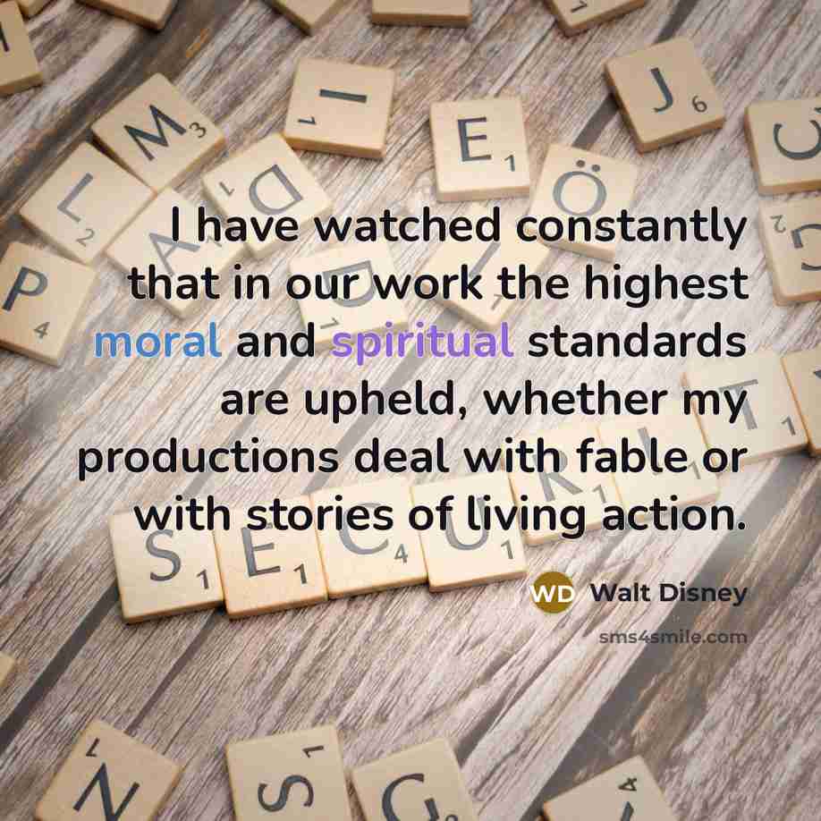 “I have watched constantly that in our work the highest…” quote by Walt Disney