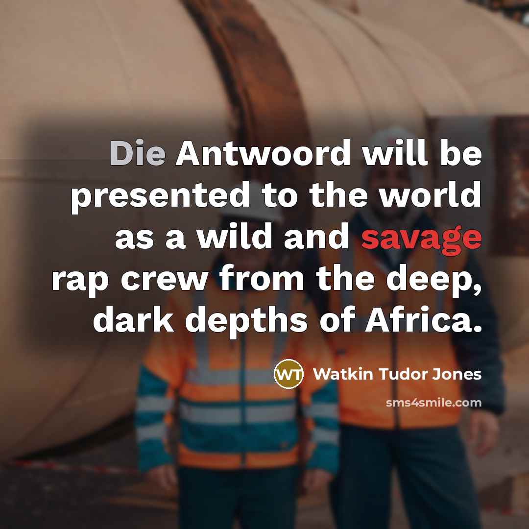 “Die Antwoord will be presented to the world as a…” quote by Watkin Tudor Jones
