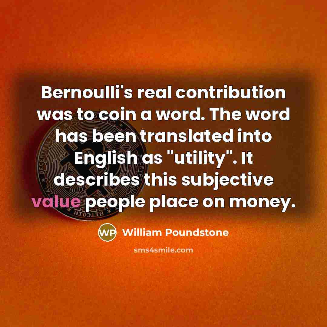 “Bernoulli's real contribution was to coin a word. The word…” quote by William Poundstone