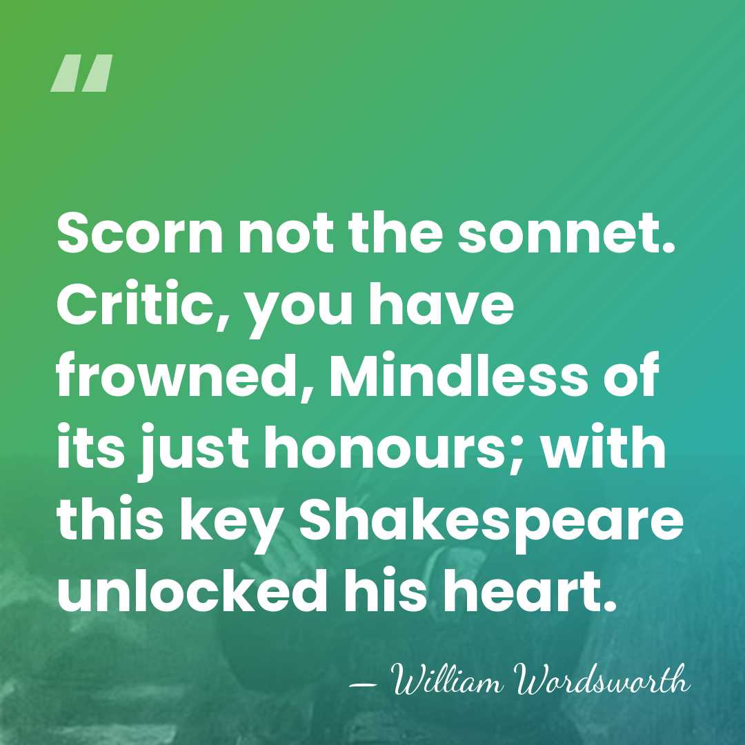 Scorn not the sonnet. Critic, you have frowned, Mindless of its just&hellip; - William Wordsworth