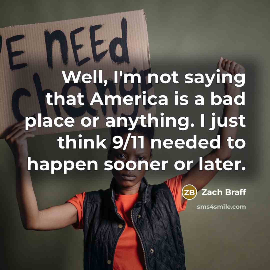 “Well, I'm not saying that America is a bad place…” quote by Zach Braff
