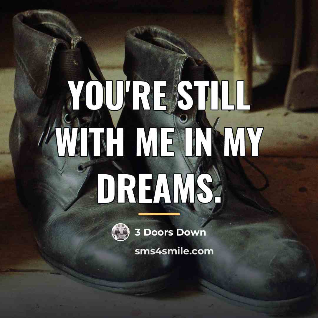 “You're still with me in my dreams.…” quote by 3 Doors Down