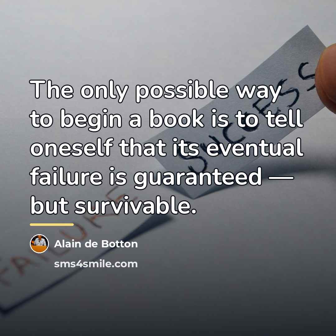 “The only possible way to begin a book is to…” quote by Alain de Botton