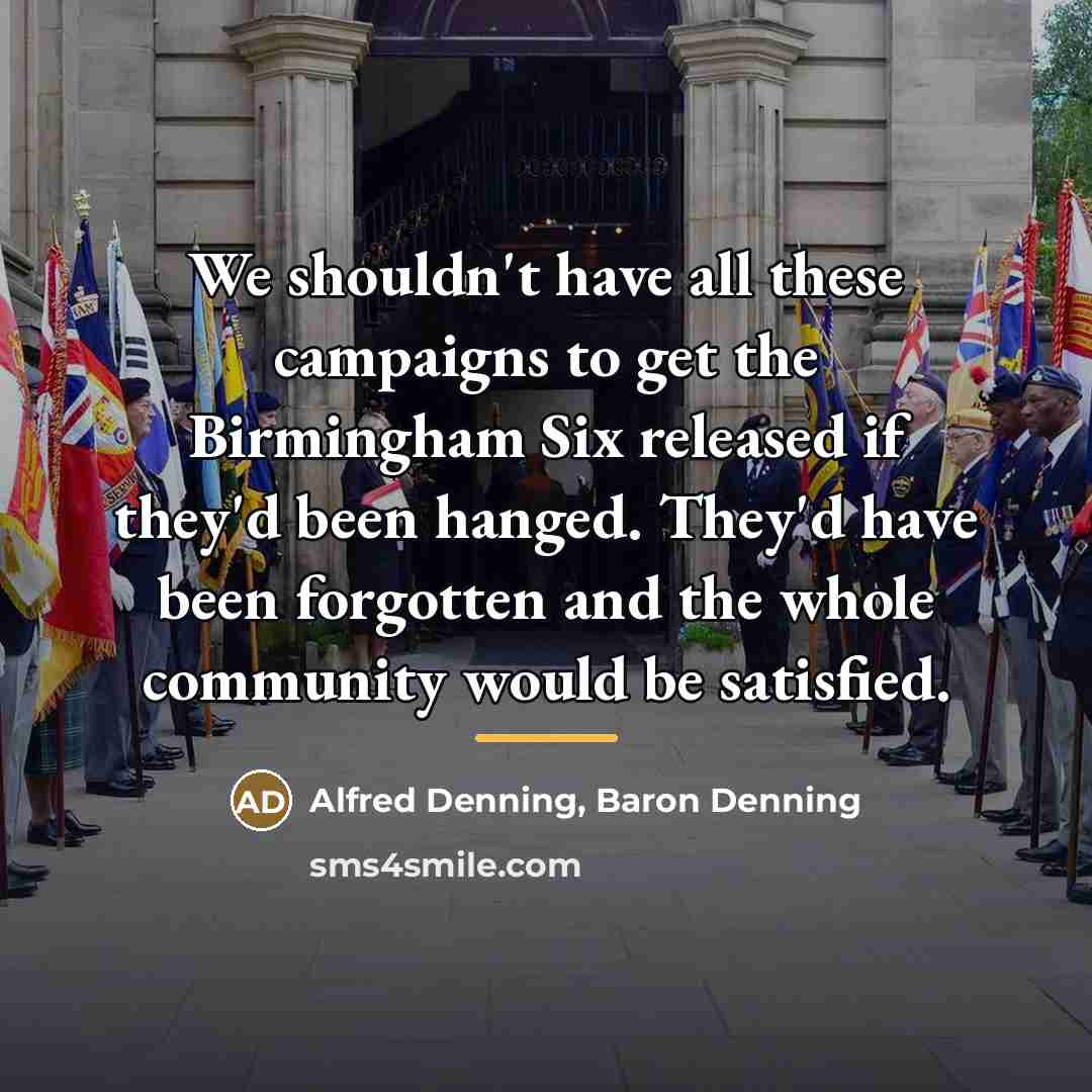 “We shouldn't have all these campaigns to get the Birmingham…” quote by Alfred Denning, Baron Denning
