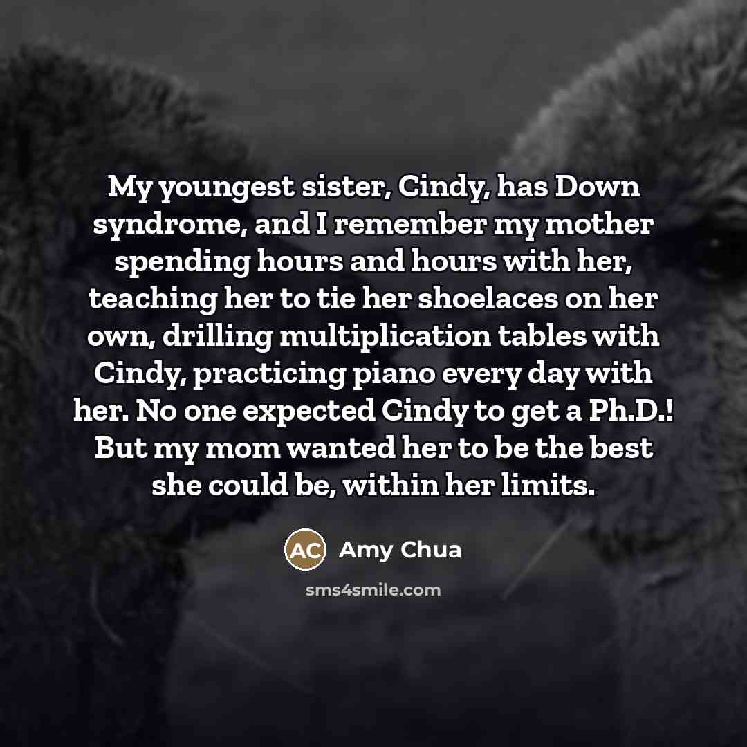 “My youngest sister, Cindy, has Down syndrome, and I remember…” quote by Amy Chua