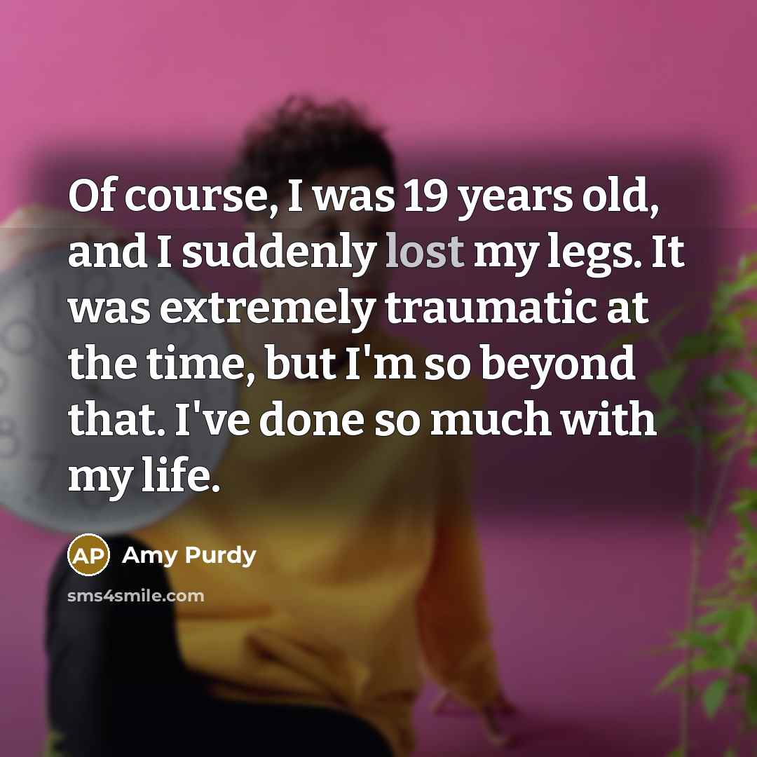 “Of course, I was 19 years old, and I suddenly…” quote by Amy Purdy