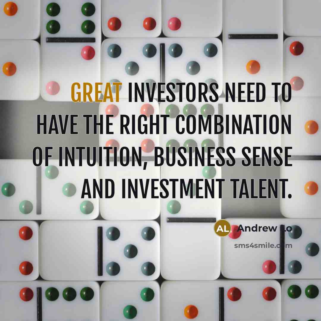 “Great investors need to have the right combination of intuition,…” quote by Andrew Lo