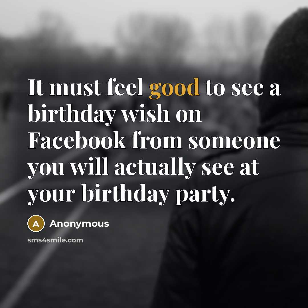 “It must feel good to see a birthday wish on…” quote by Anonymous
