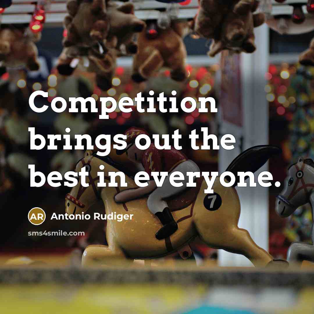 “Competition brings out the best in everyone.…” quote by Antonio Rudiger