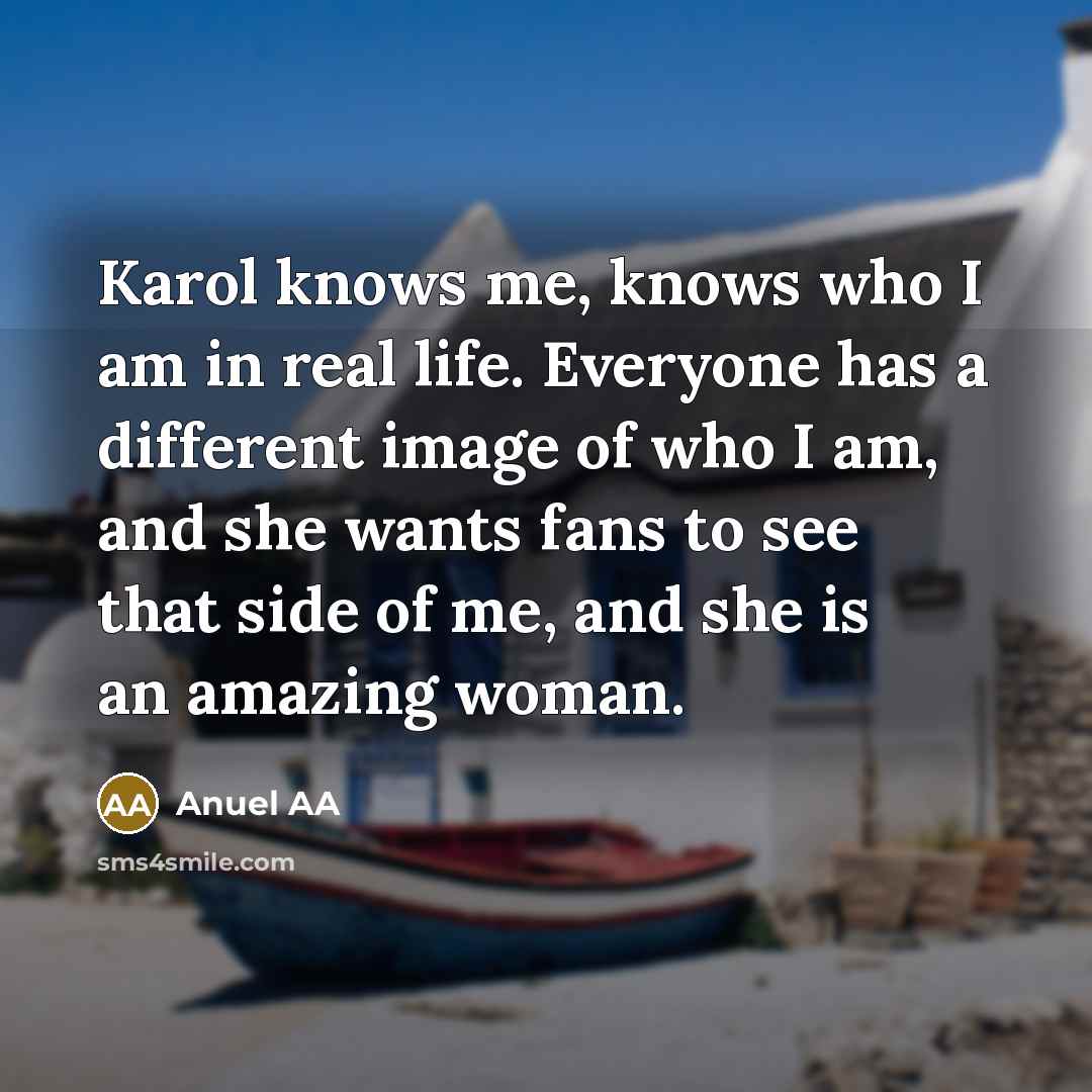 “Karol knows me, knows who I am in real life.…” quote by Anuel AA