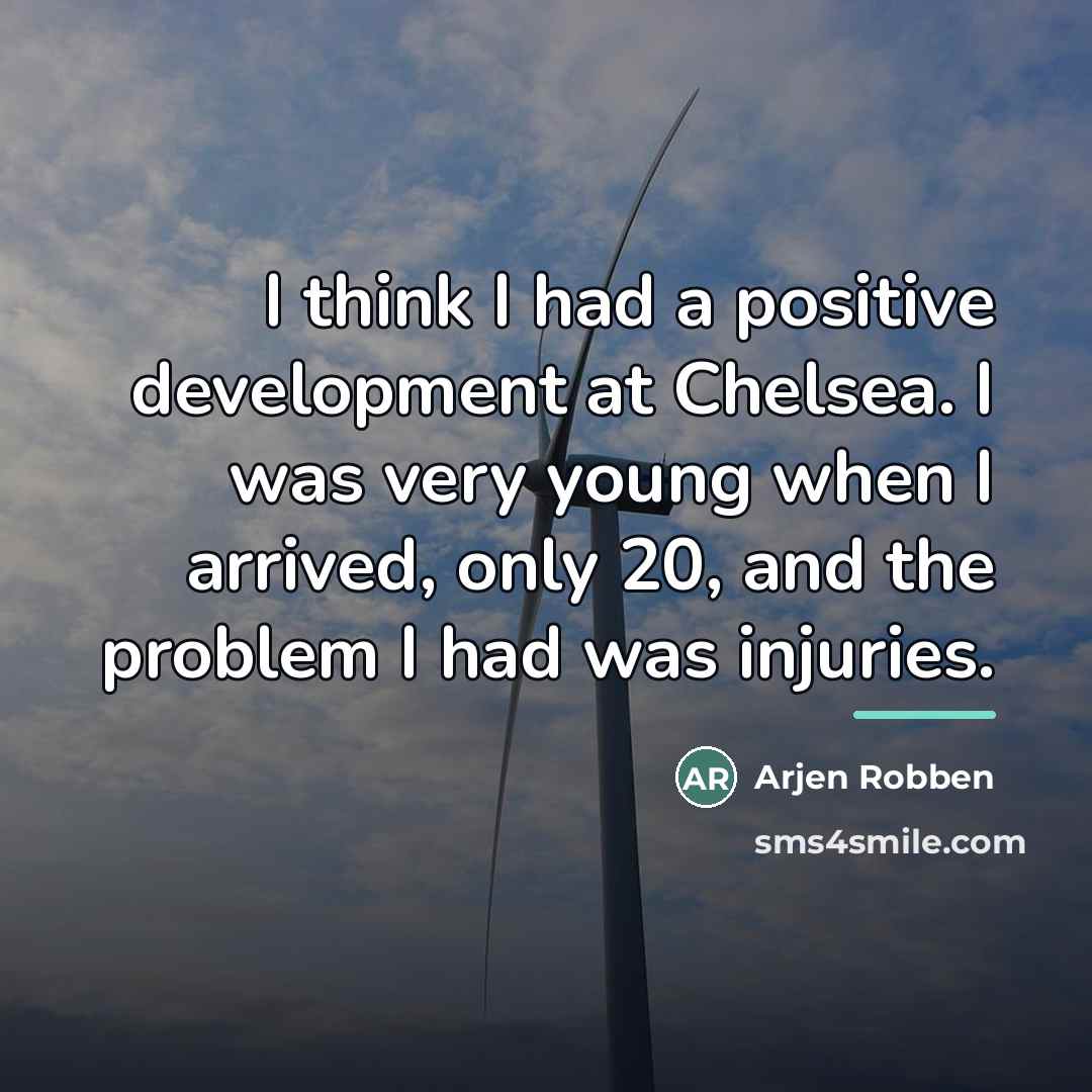 “I think I had a positive development at Chelsea. I…” quote by Arjen Robben