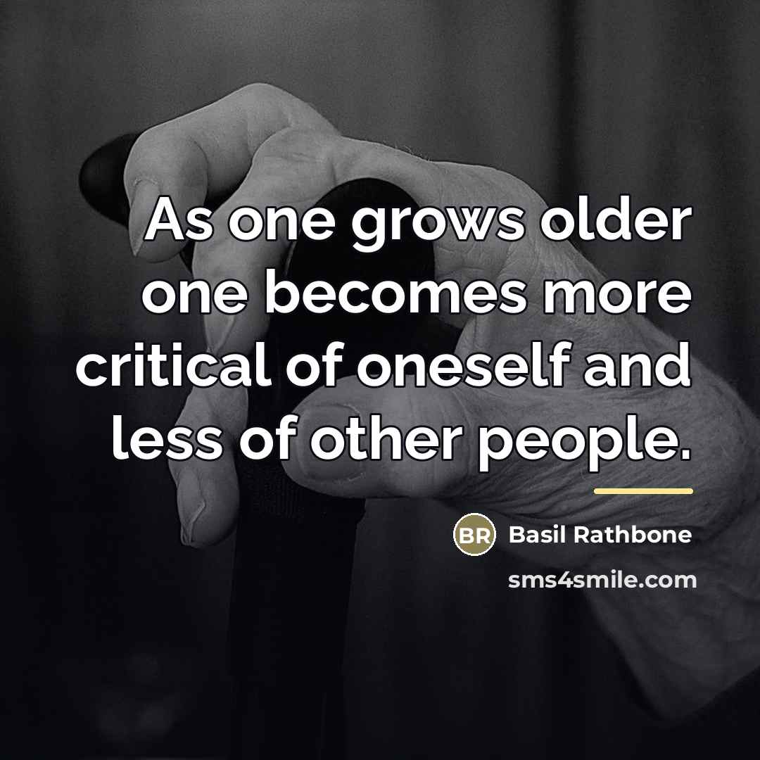“As one grows older one becomes more critical of oneself…” quote by Basil Rathbone
