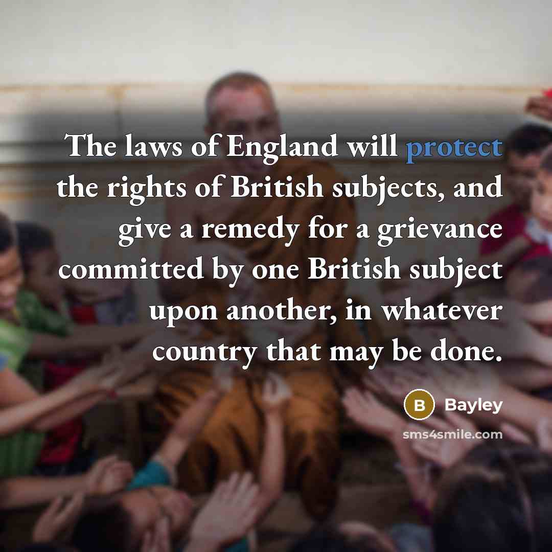 “The laws of England will protect the rights of British…” quote by Bayley