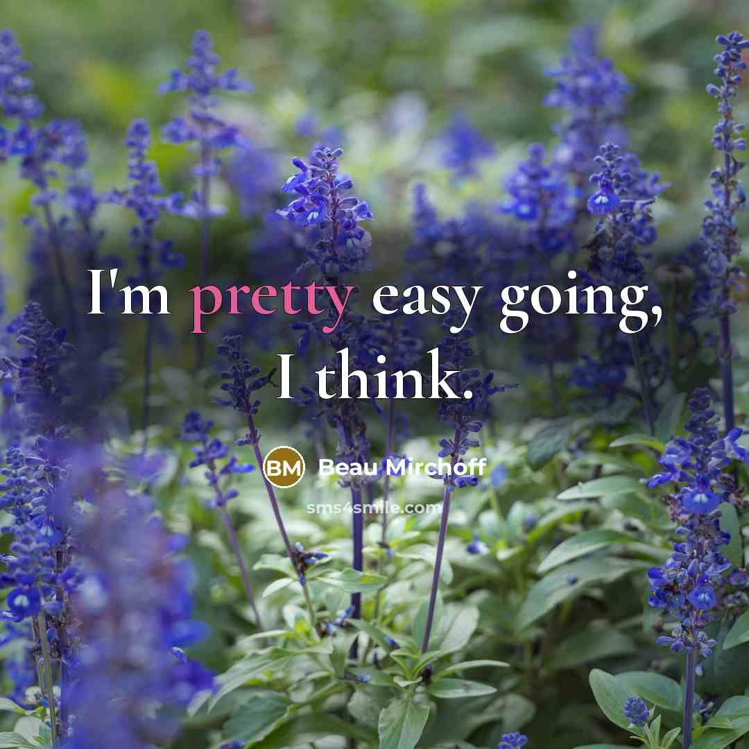 “I'm pretty easy going, I think.…” quote by Beau Mirchoff