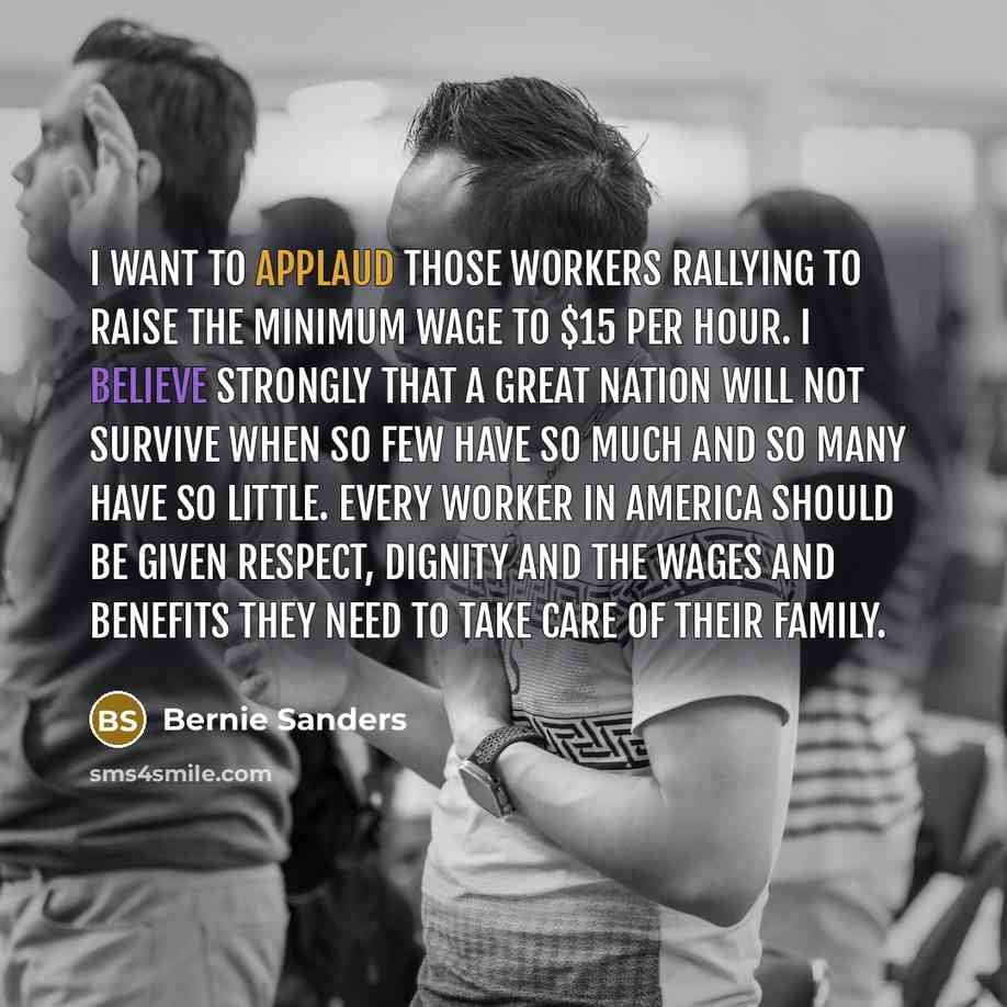 “I want to applaud those workers rallying to raise the…” quote by Bernie Sanders