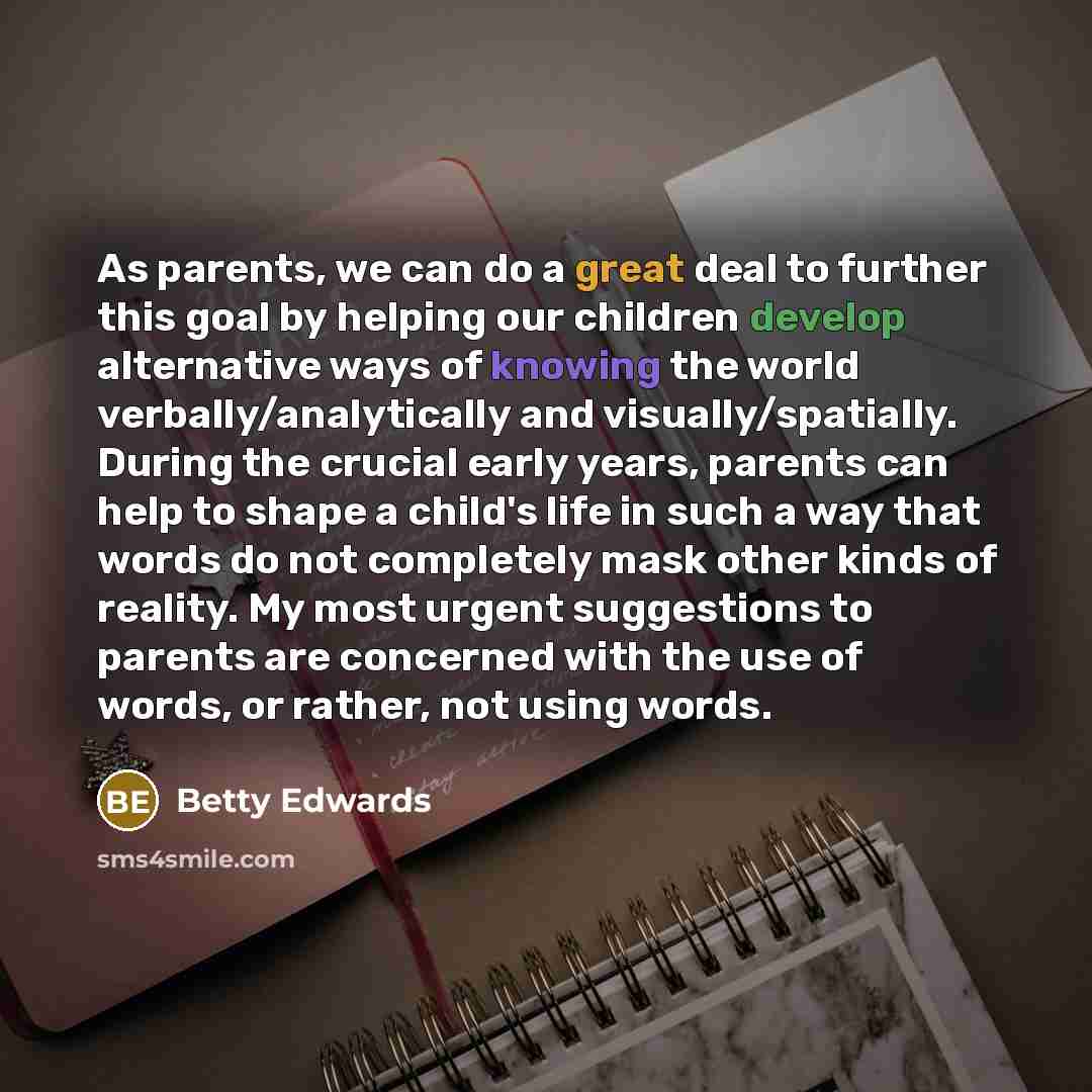 “As parents, we can do a great deal to further…” quote by Betty Edwards
