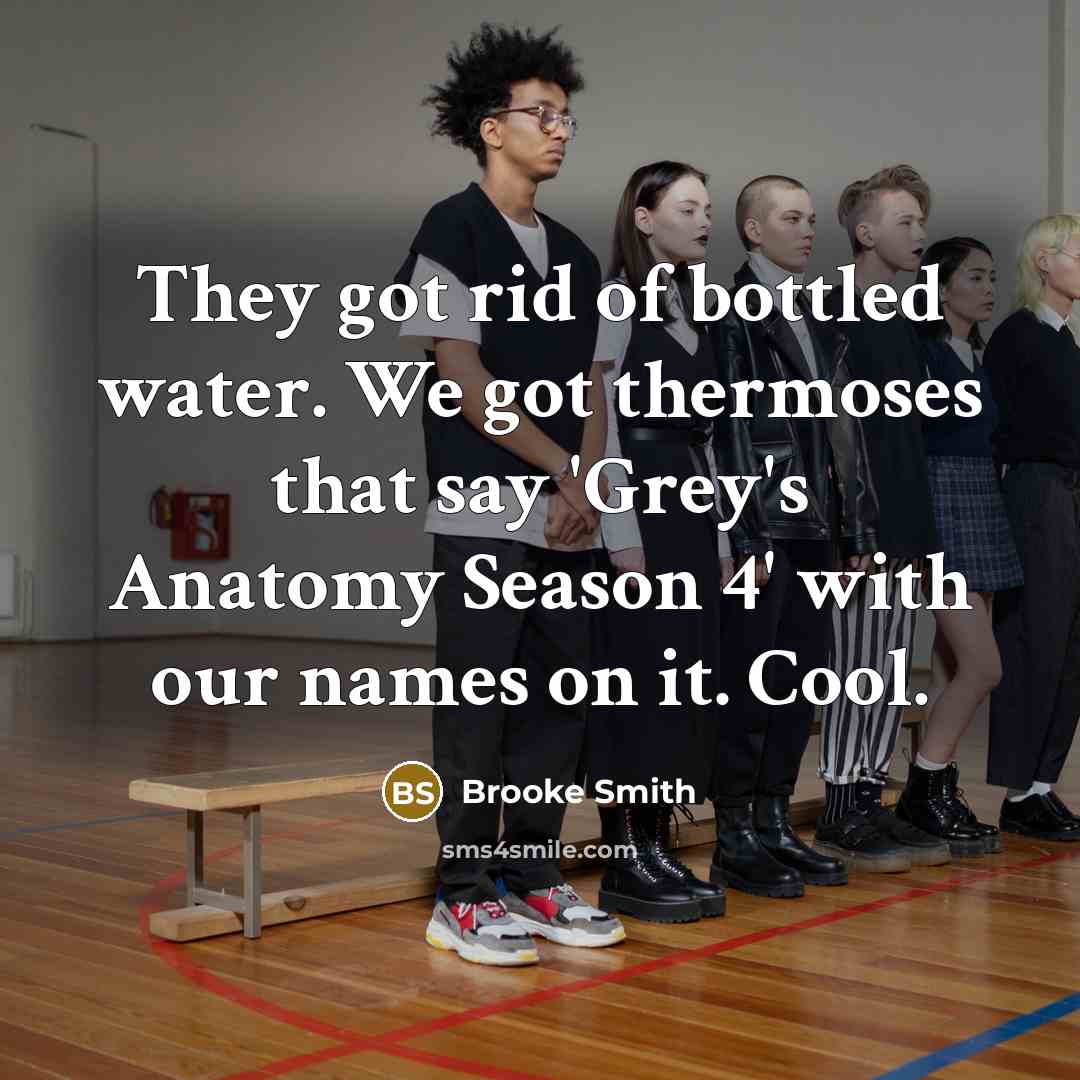 “They got rid of bottled water. We got thermoses that…” quote by Brooke Smith
