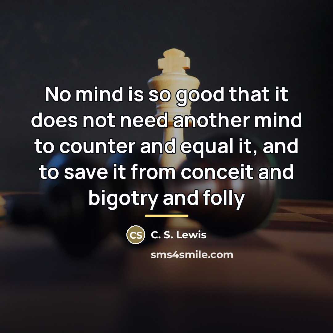 “No mind is so good that it does not need…” quote by C. S. Lewis