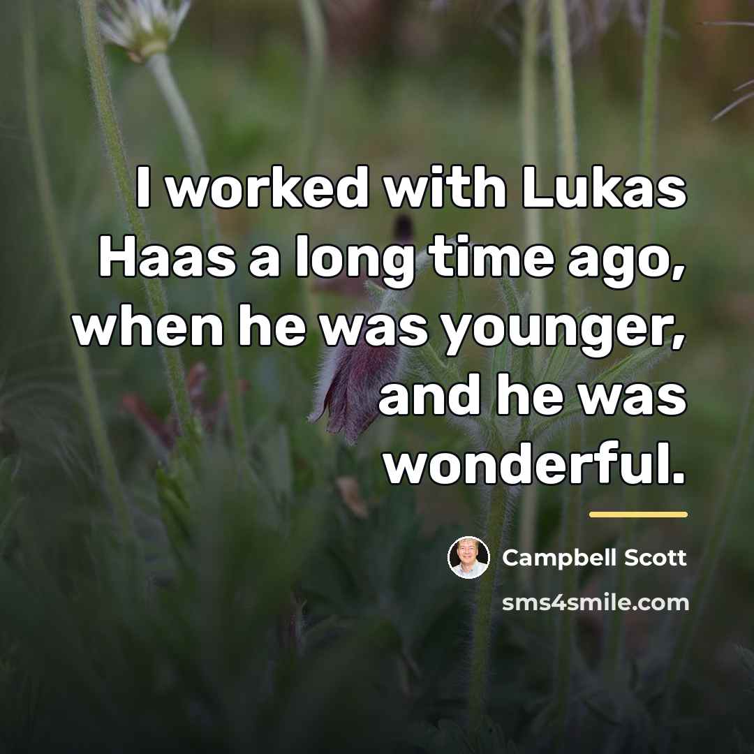 “I worked with Lukas Haas a long time ago, when…” quote by Campbell Scott